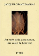 AU NOM DE LA CONSCIENCE, UNE VOLEE DE BOIS VERT